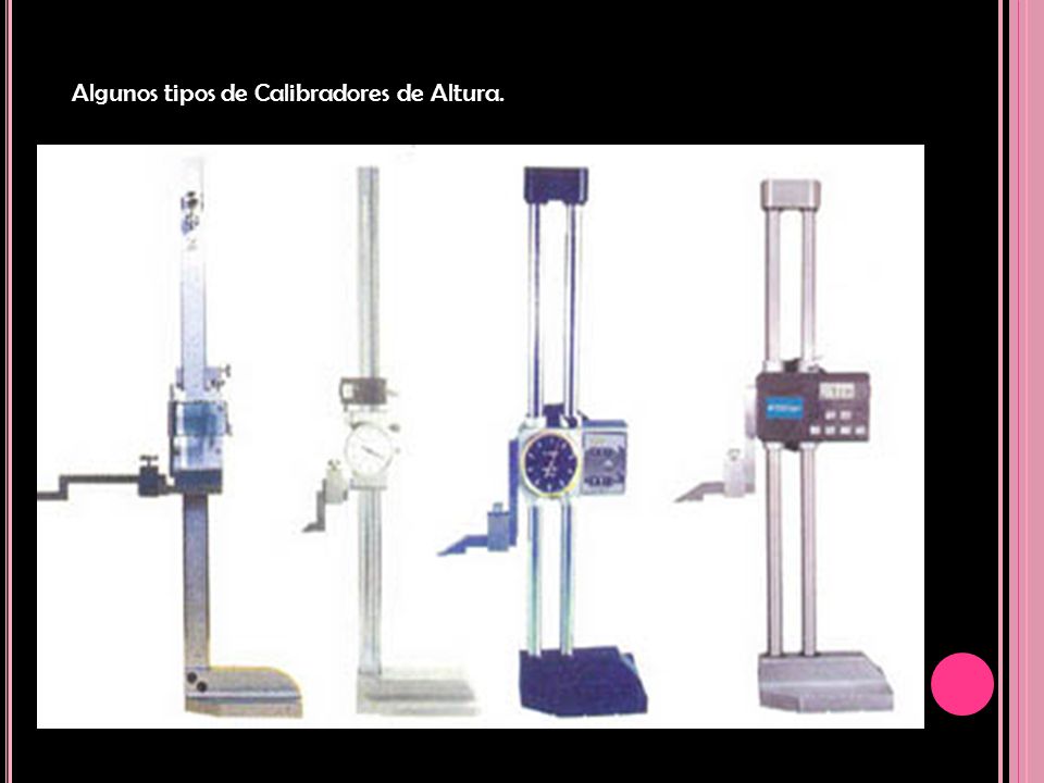 Algunos tipos de Calibradores de Altura.