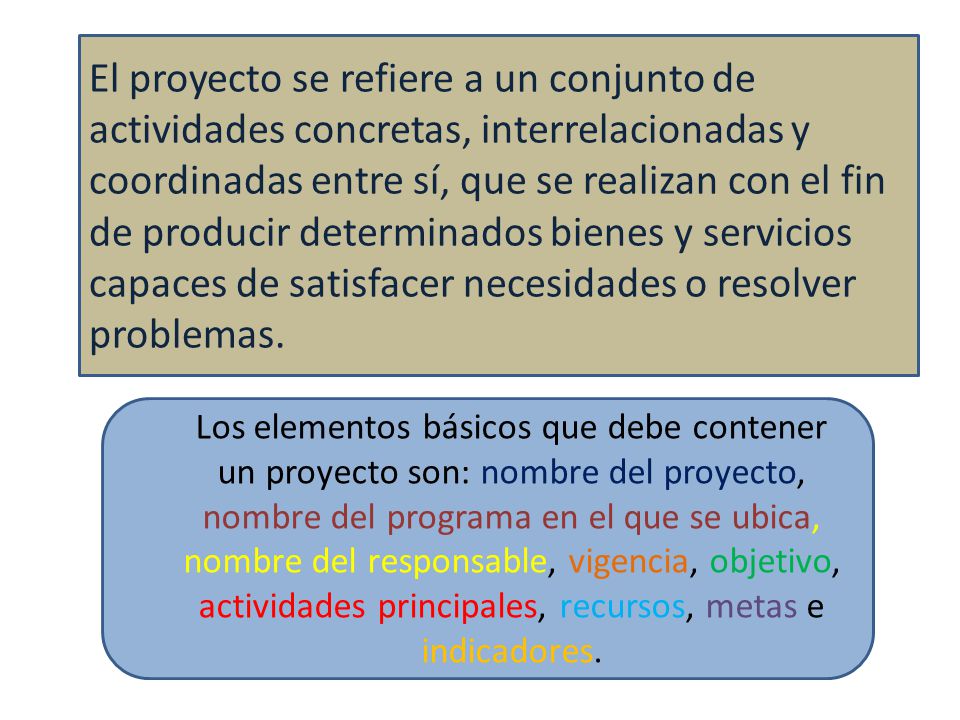El proyecto se refiere a un conjunto de actividades concretas, interrelacionadas y coordinadas entre sí, que se realizan con el fin de producir determinados bienes y servicios capaces de satisfacer necesidades o resolver problemas.