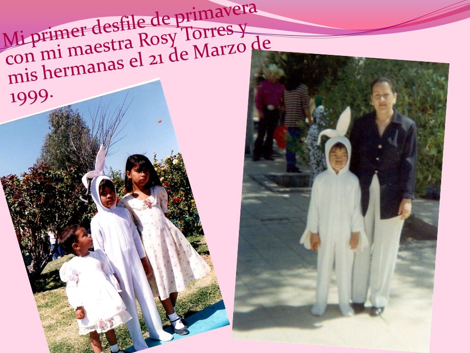 Mi primer desfile de primavera con mi maestra Rosy Torres y mis hermanas el 21 de Marzo de 1999.