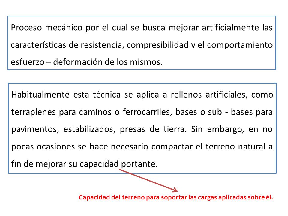 Proceso mecánico por el cual se busca mejorar artificialmente las características de resistencia, compresibilidad y el comportamiento esfuerzo – deformación de los mismos.