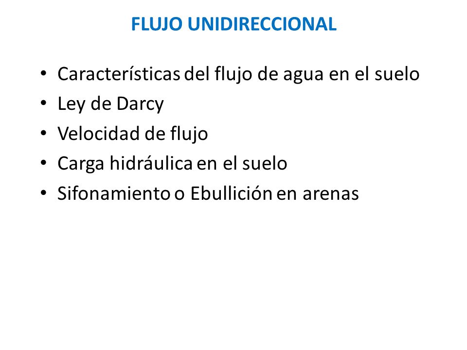 FLUJO UNIDIRECCIONAL Características del flujo de agua en el suelo. Ley de Darcy. Velocidad de flujo.