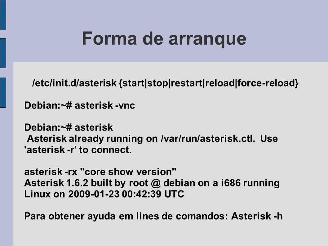 /etc/init.d/asterisk {start|stop|restart|reload|force-reload}