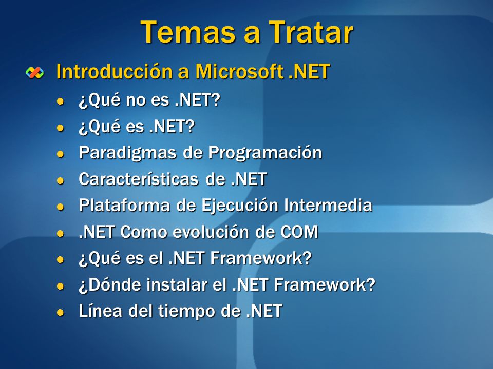 Temas a Tratar Introducción a Microsoft .NET ¿Qué no es .NET