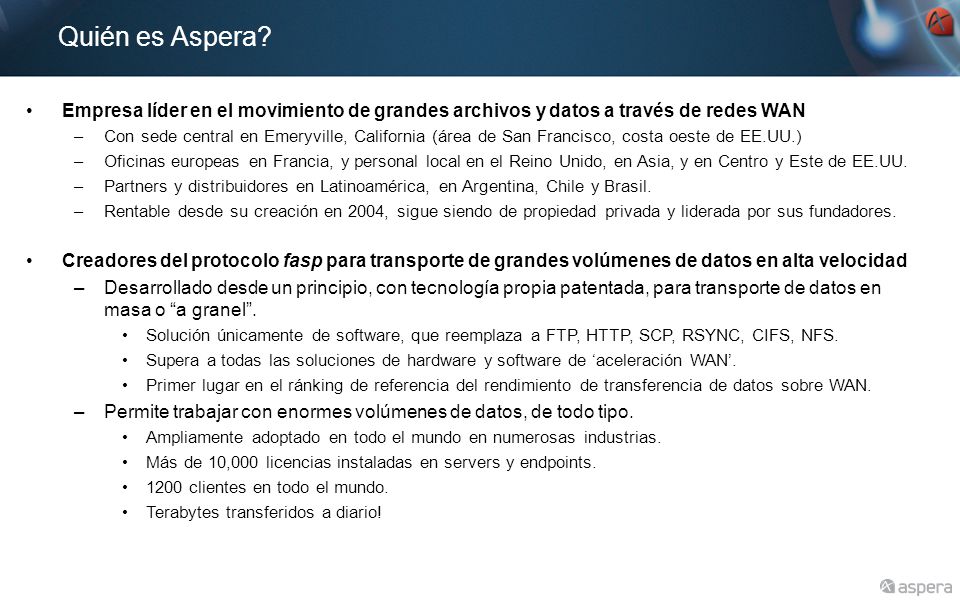 Quién es Aspera Empresa líder en el movimiento de grandes archivos y datos a través de redes WAN.