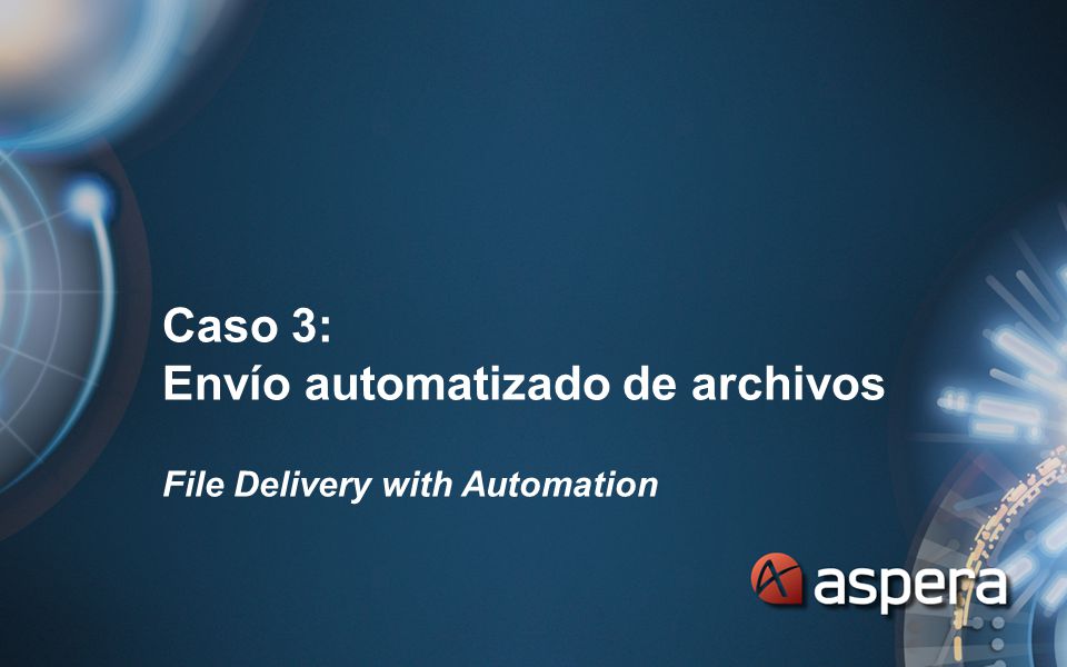 Caso 3: Envío automatizado de archivos File Delivery with Automation