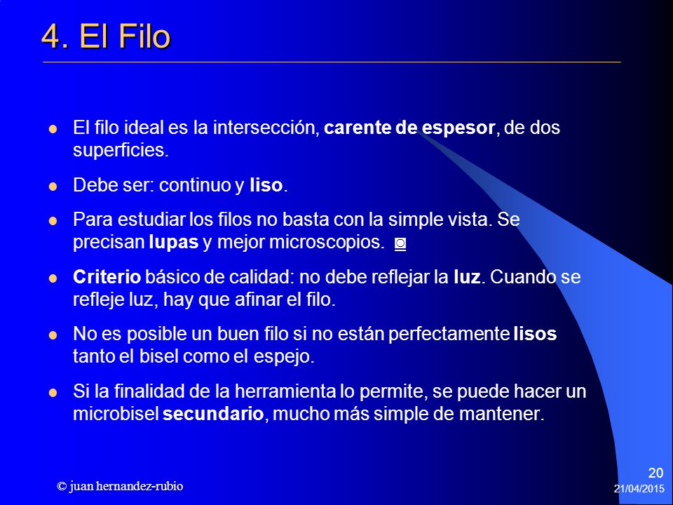 4. El Filo El filo ideal es la intersección, carente de espesor, de dos superficies. Debe ser: continuo y liso.
