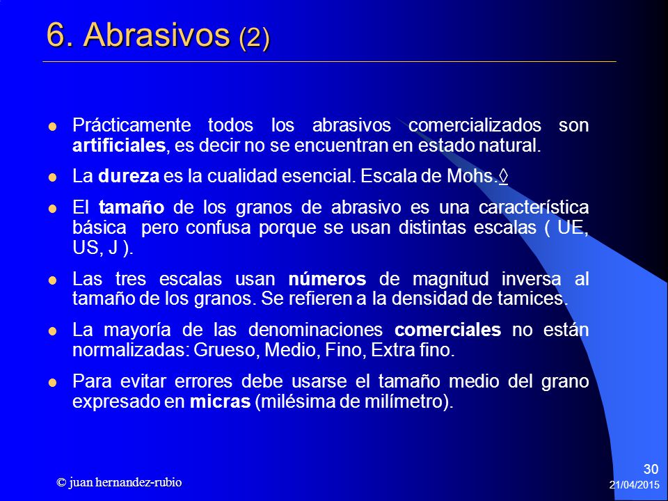6. Abrasivos (2) Prácticamente todos los abrasivos comercializados son artificiales, es decir no se encuentran en estado natural.