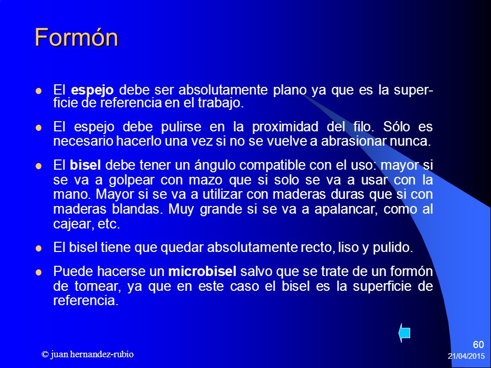 Formón El espejo debe ser absolutamente plano ya que es la super- ficie de referencia en el trabajo.