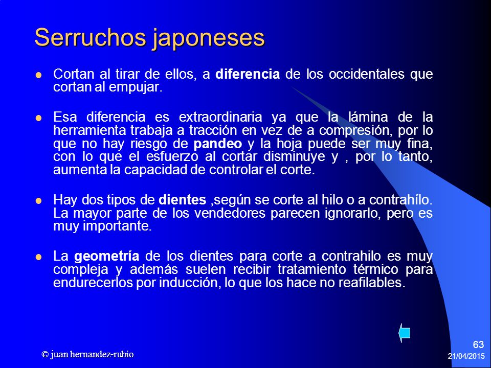 Serruchos japoneses Cortan al tirar de ellos, a diferencia de los occidentales que cortan al empujar.