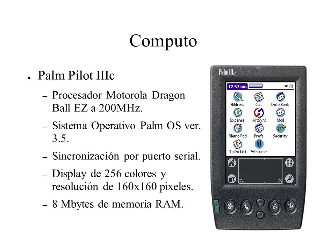 Computo Palm Pilot IIIc Procesador Motorola Dragon Ball EZ a 200MHz.