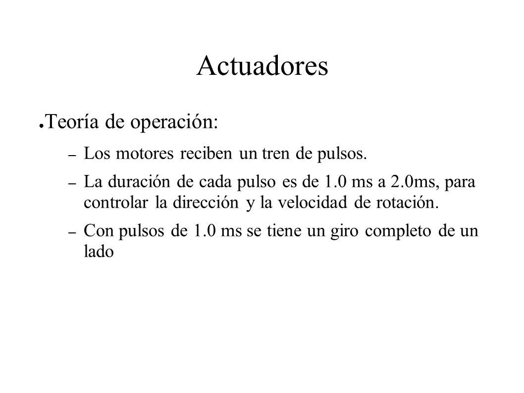 Actuadores Teoría de operación: Los motores reciben un tren de pulsos.