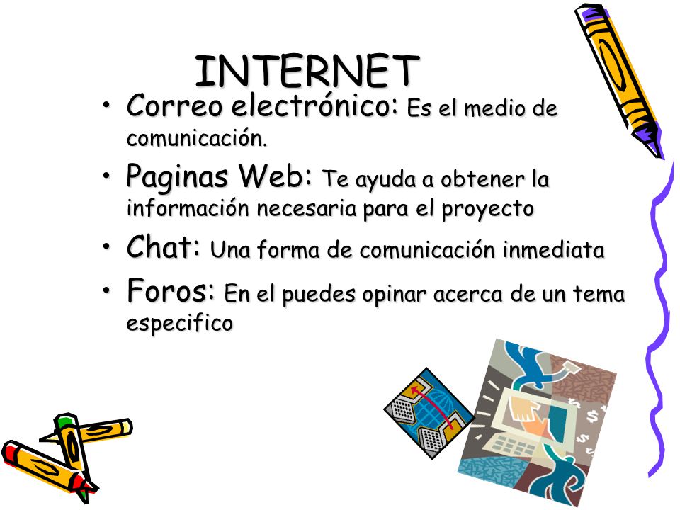 INTERNET Correo electrónico: Es el medio de comunicación.