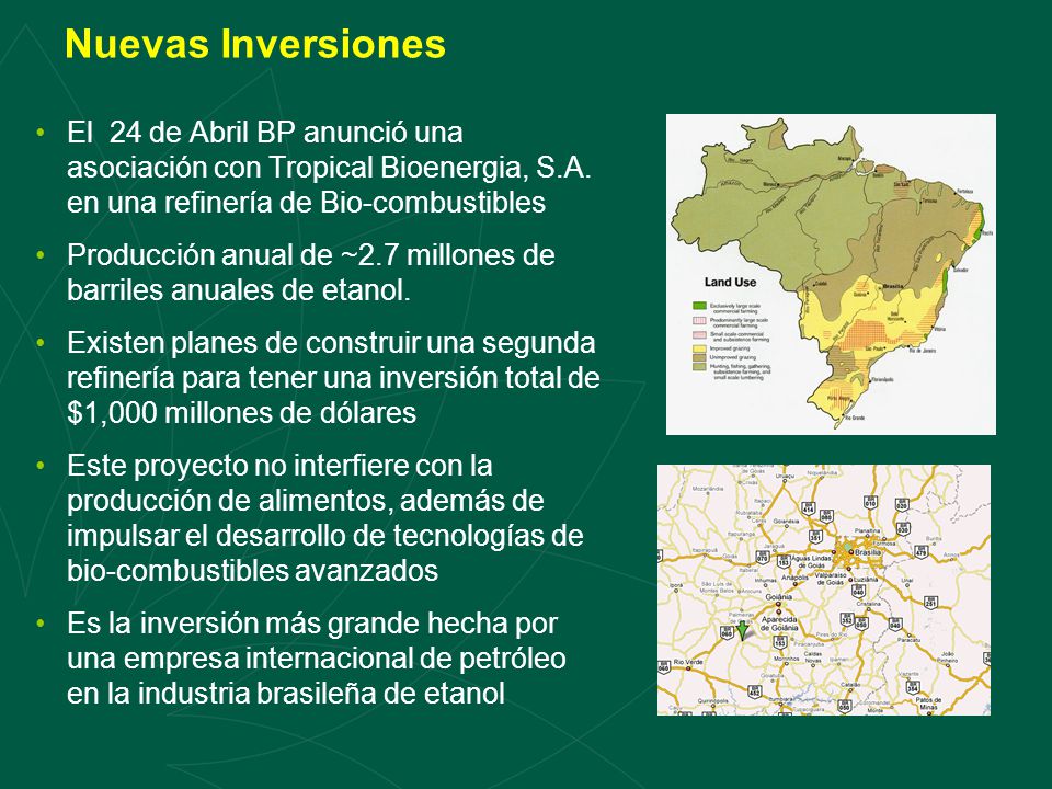 Nuevas Inversiones El 24 de Abril BP anunció una asociación con Tropical Bioenergia, S.A. en una refinería de Bio-combustibles.
