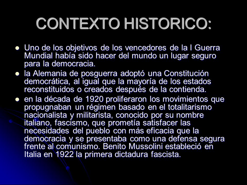 CONTEXTO HISTORICO: Uno de los objetivos de los vencedores de la I Guerra Mundial había sido hacer del mundo un lugar seguro para la democracia.