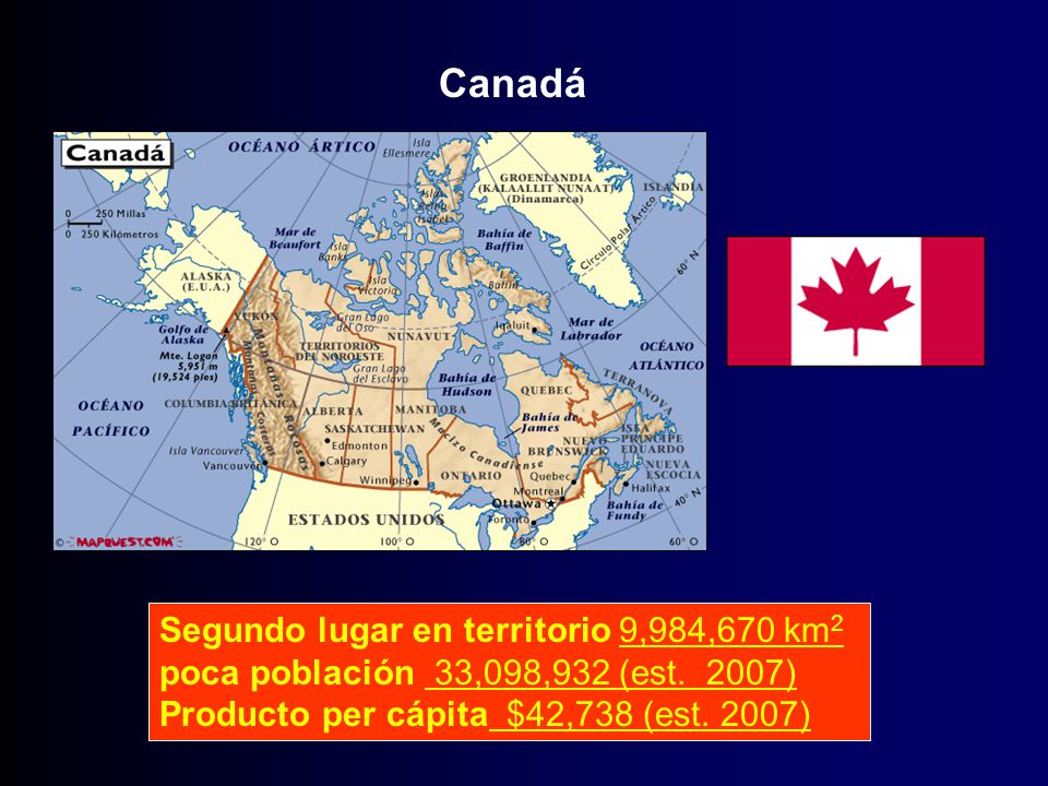 Canadá Segundo lugar en territorio 9,984,670 km2 poca población 33,098,932 (est.