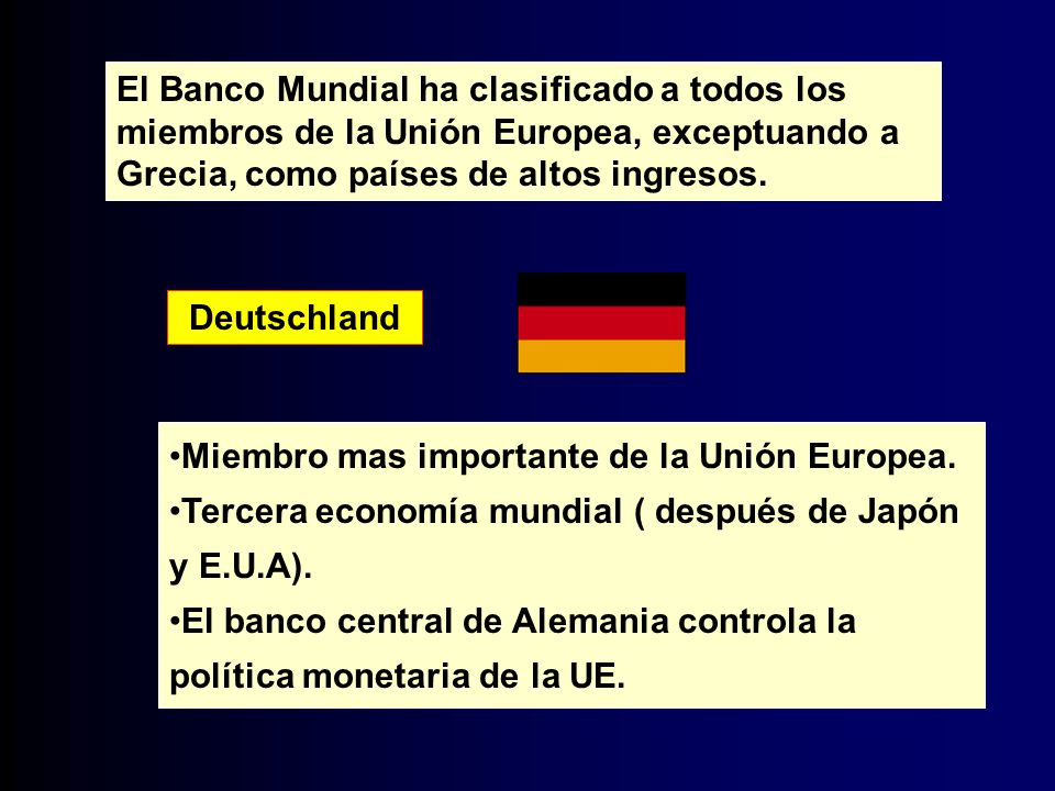 El Banco Mundial ha clasificado a todos los miembros de la Unión Europea, exceptuando a Grecia, como países de altos ingresos.