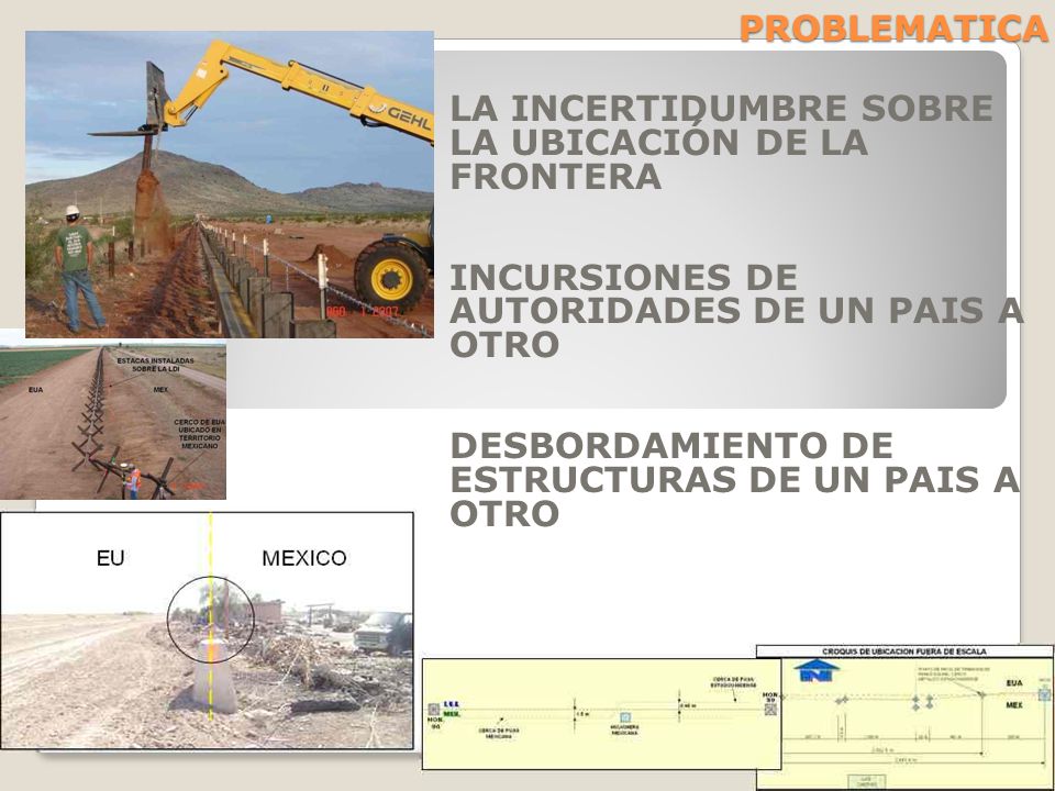 PROBLEMATICA LA INCERTIDUMBRE SOBRE LA UBICACIÓN DE LA FRONTERA. INCURSIONES DE AUTORIDADES DE UN PAIS A OTRO.