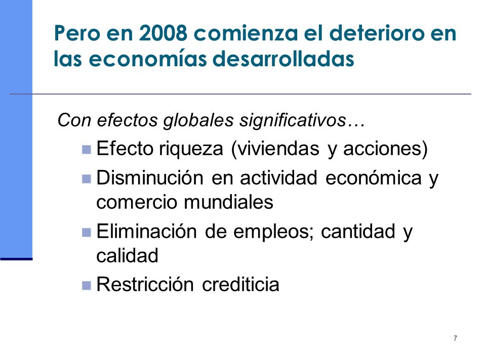 Pero en 2008 comienza el deterioro en las economías desarrolladas