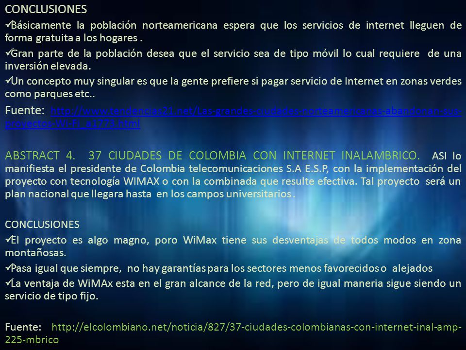 CONCLUSIONES Básicamente la población norteamericana espera que los servicios de internet lleguen de forma gratuita a los hogares .