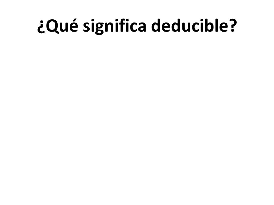 ¿Qué significa deducible