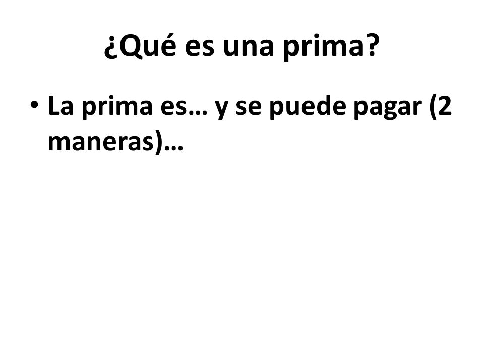 ¿Qué es una prima La prima es… y se puede pagar (2 maneras)…