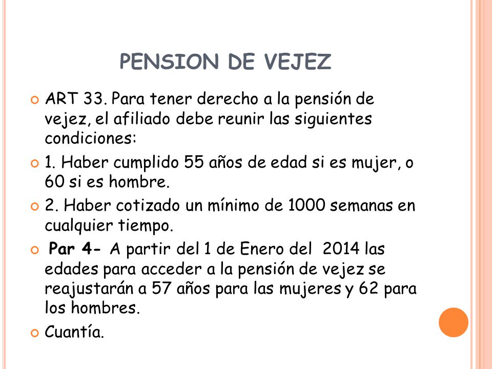PENSION DE VEJEZ ART 33. Para tener derecho a la pensión de vejez, el afiliado debe reunir las siguientes condiciones: