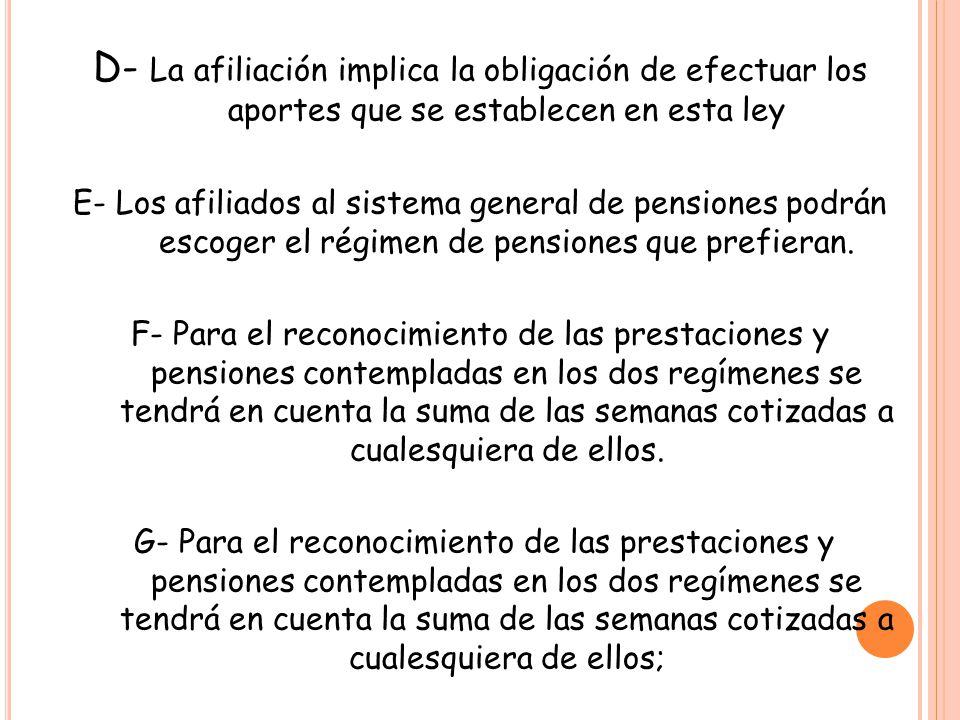 D- La afiliación implica la obligación de efectuar los aportes que se establecen en esta ley
