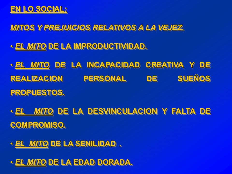 EN LO SOCIAL: MITOS Y PREJUICIOS RELATIVOS A LA VEJEZ. EL MITO DE LA IMPRODUCTIVIDAD.