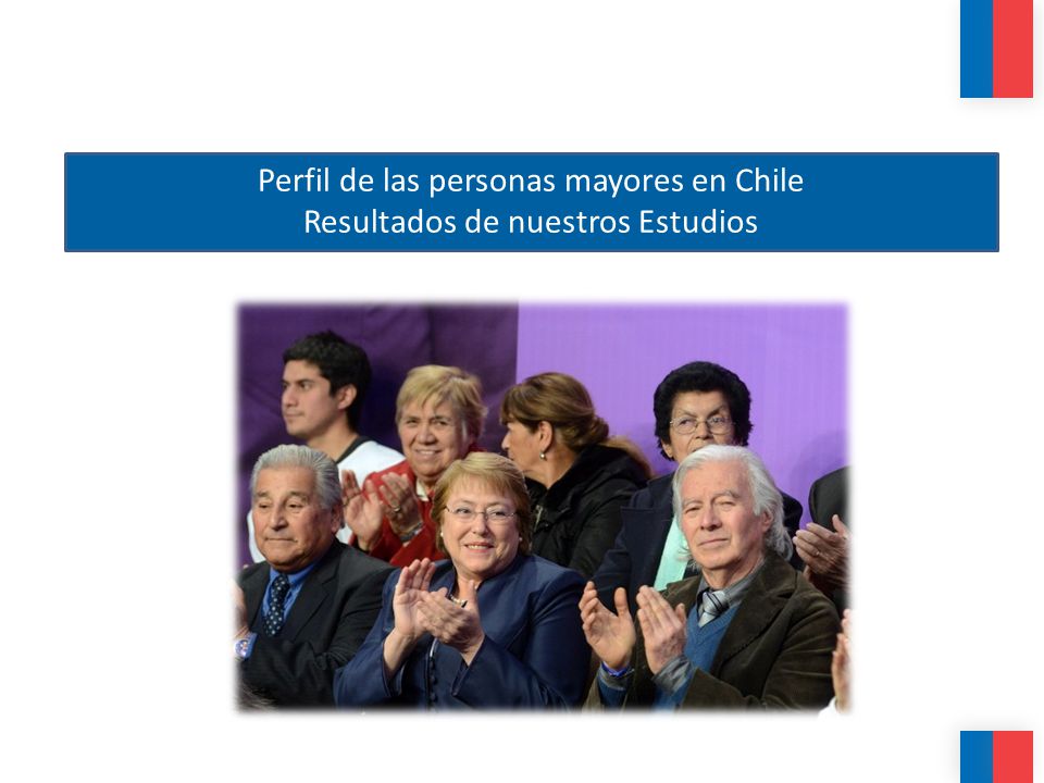 Perfil de las personas mayores en Chile Resultados de nuestros Estudios