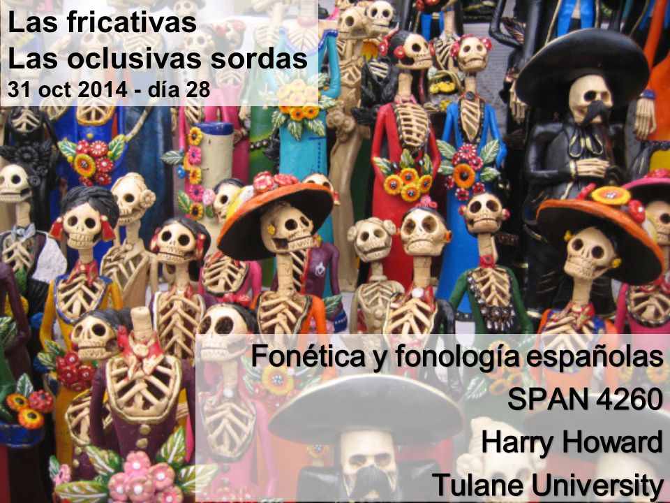 Las fricativas Las oclusivas sordas 31 oct día 28
