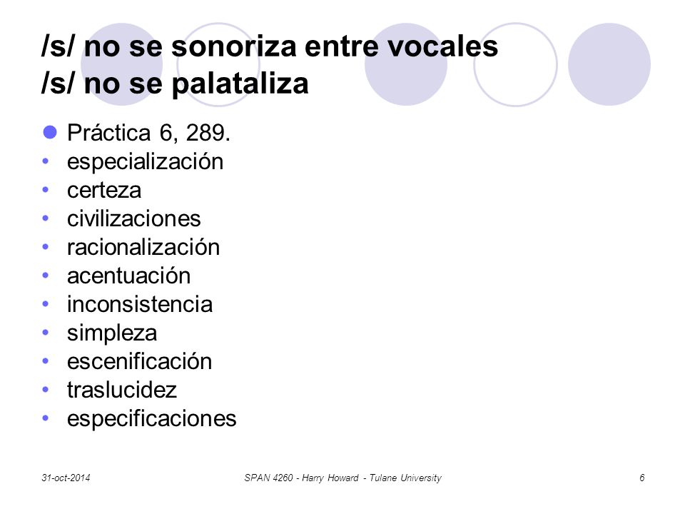 /s/ no se sonoriza entre vocales /s/ no se palataliza