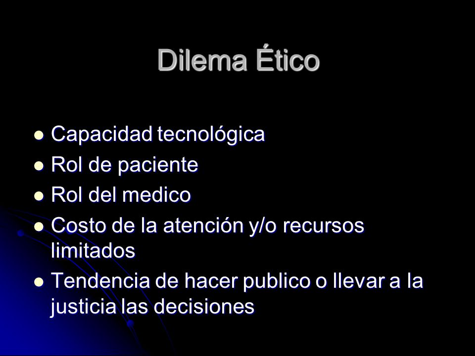 Dilema Ético Capacidad tecnológica Rol de paciente Rol del medico