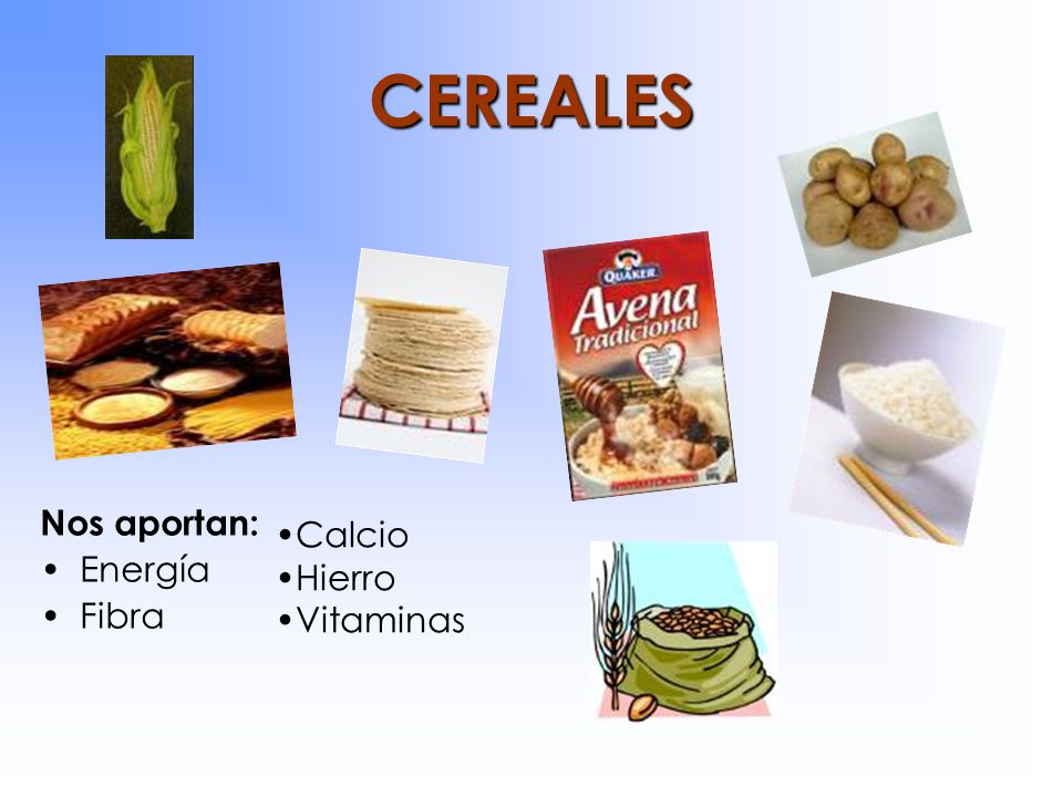 CEREALES Nos aportan: Energía Fibra Calcio Hierro Vitaminas