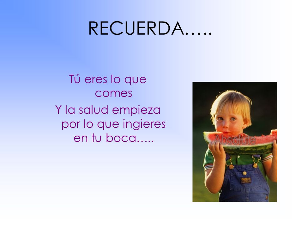 Y la salud empieza por lo que ingieres en tu boca…..
