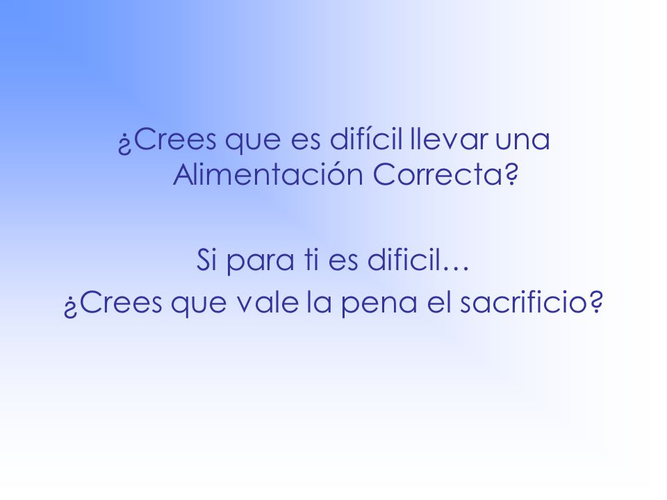 ¿Crees que es difícil llevar una Alimentación Correcta