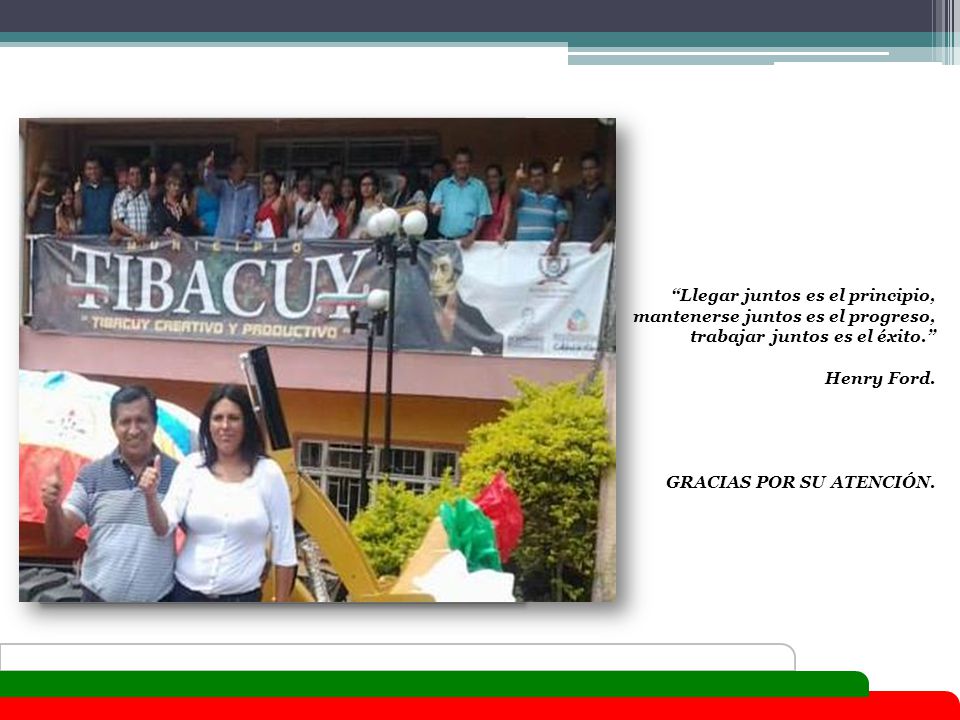 Llegar juntos es el principio, mantenerse juntos es el progreso, trabajar juntos es el éxito.