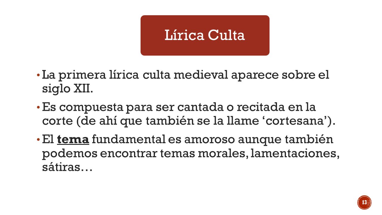 Lírica Culta La primera lírica culta medieval aparece sobre el siglo XII.