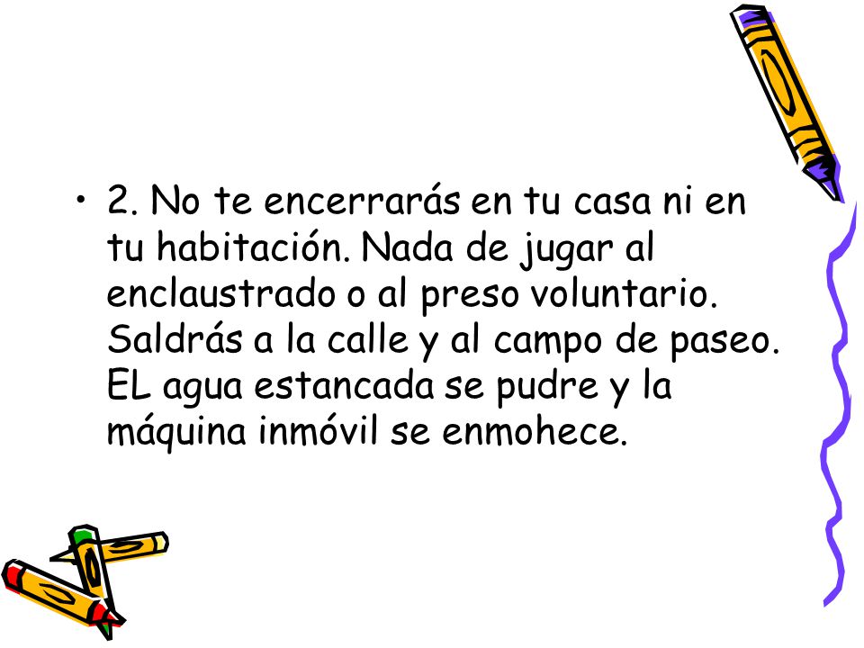 2. No te encerrarás en tu casa ni en tu habitación