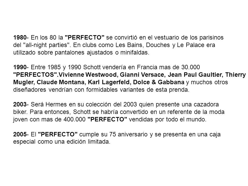 En los 80 la PERFECTO se convirtió en el vestuario de los parisinos del all-night parties .