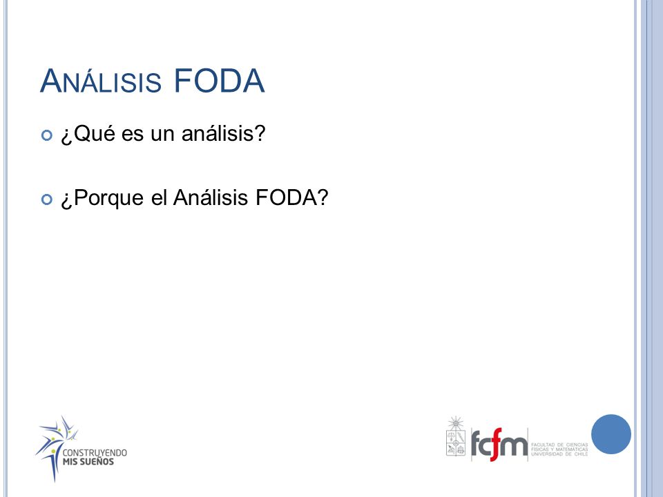 Análisis FODA ¿Qué es un análisis ¿Porque el Análisis FODA