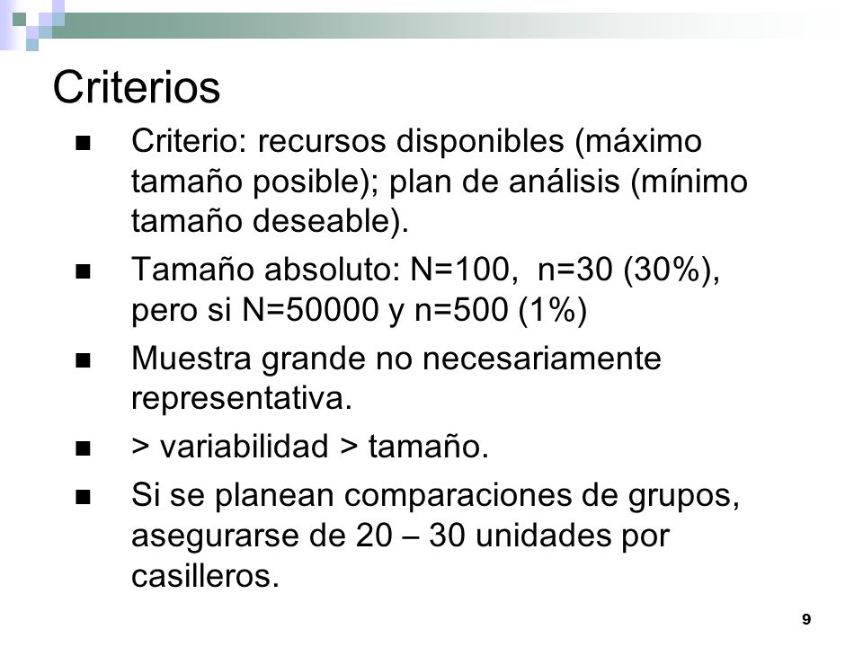 Criterios Criterio: recursos disponibles (máximo tamaño posible); plan de análisis (mínimo tamaño deseable).