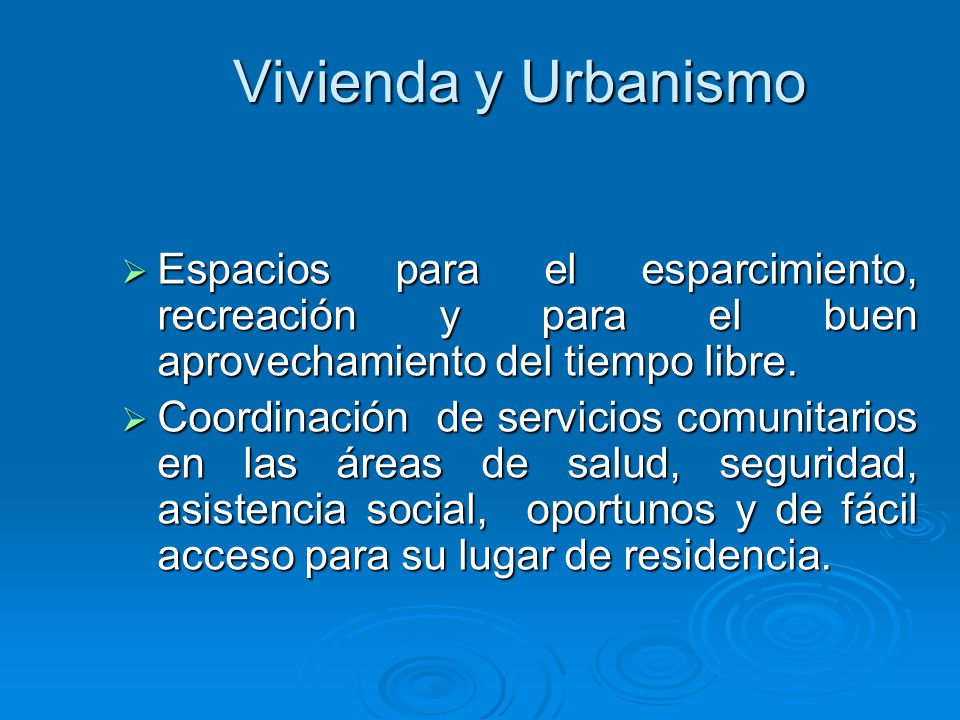 Vivienda y Urbanismo Espacios para el esparcimiento, recreación y para el buen aprovechamiento del tiempo libre.
