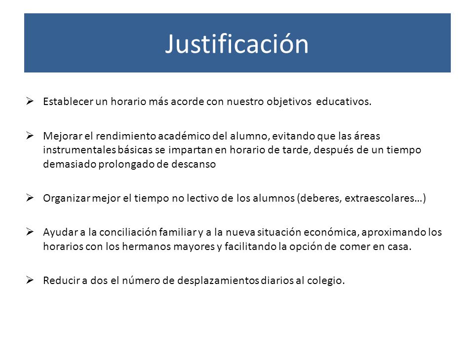 Justificación Establecer un horario más acorde con nuestro objetivos educativos.