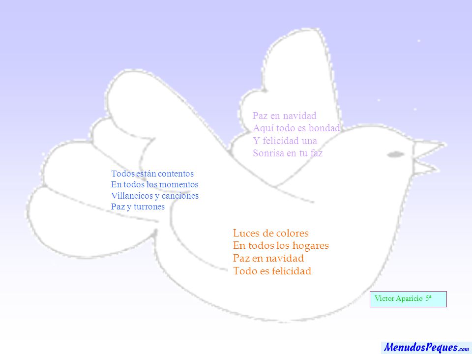 Paz en navidad Aquí todo es bondad Y felicidad una Sonrisa en tu faz