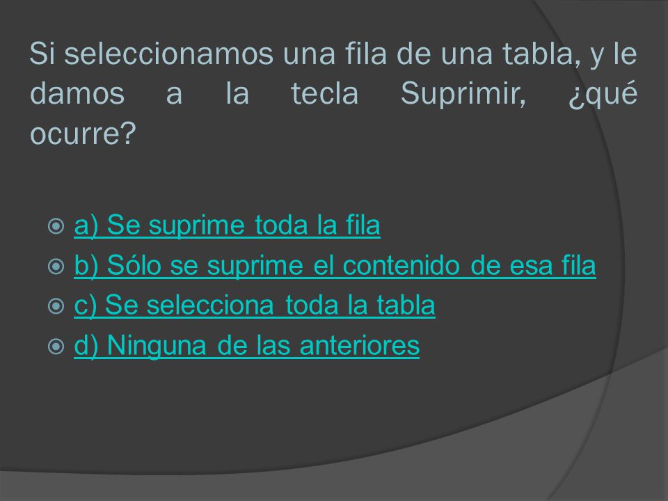 Si seleccionamos una fila de una tabla, y le damos a la tecla Suprimir, ¿qué ocurre