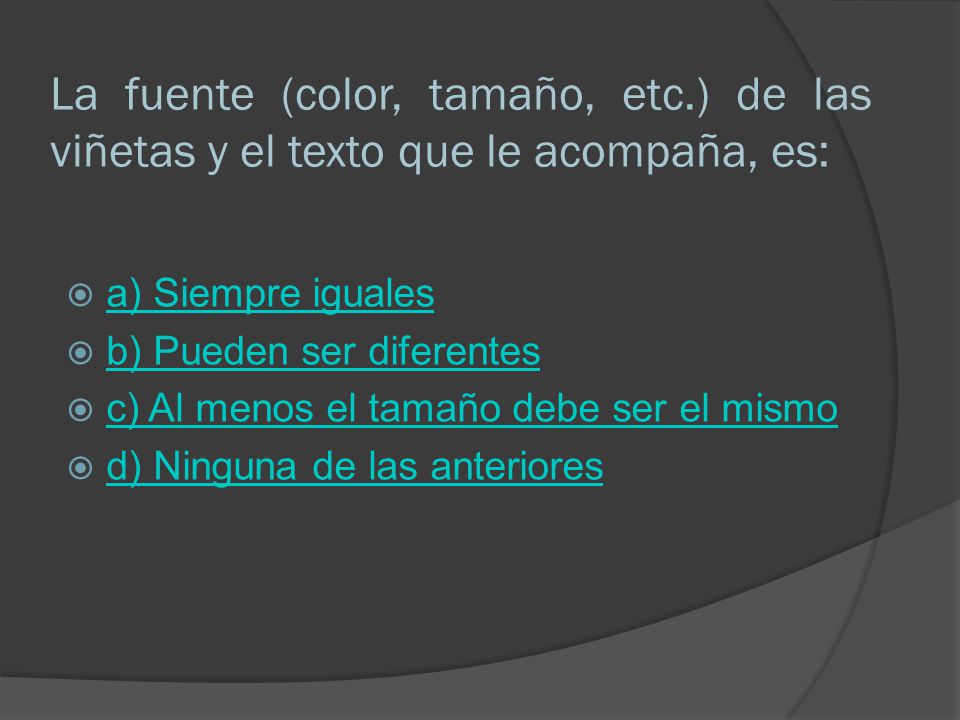 La fuente (color, tamaño, etc