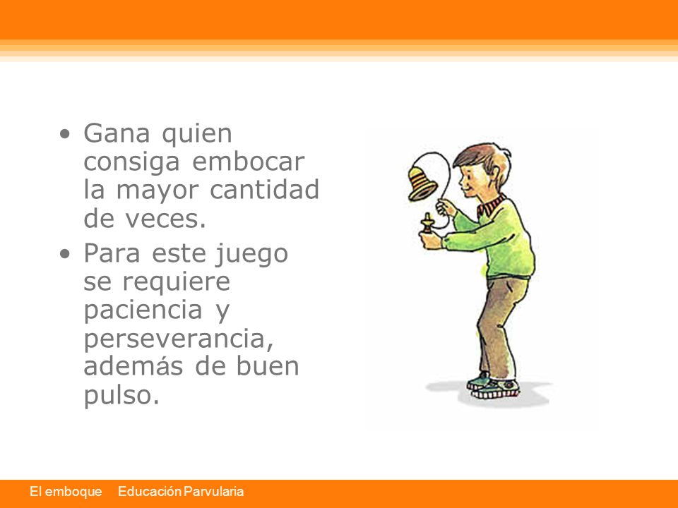 Gana quien consiga embocar la mayor cantidad de veces.