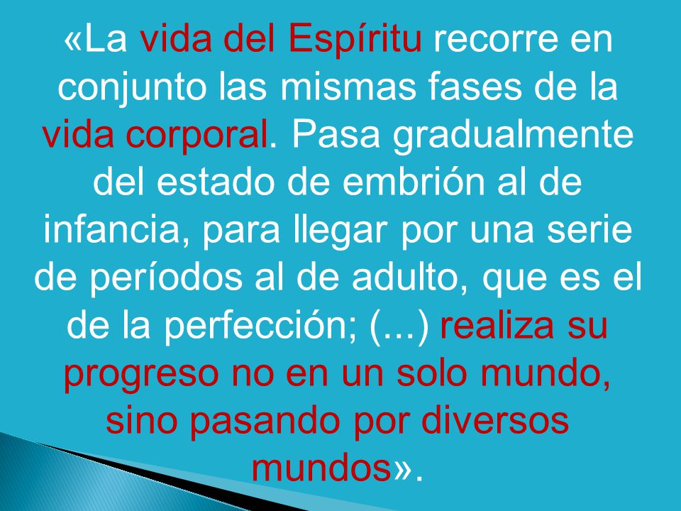«La vida del Espíritu recorre en conjunto las mismas fases de la vida corporal.