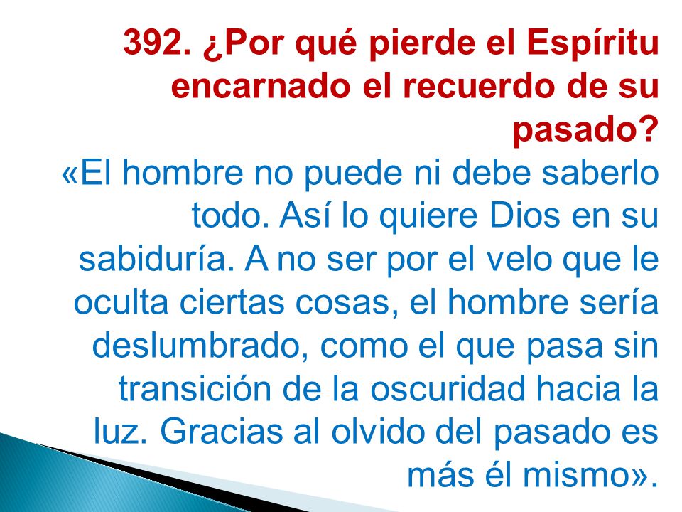 392. ¿Por qué pierde el Espíritu encarnado el recuerdo de su pasado
