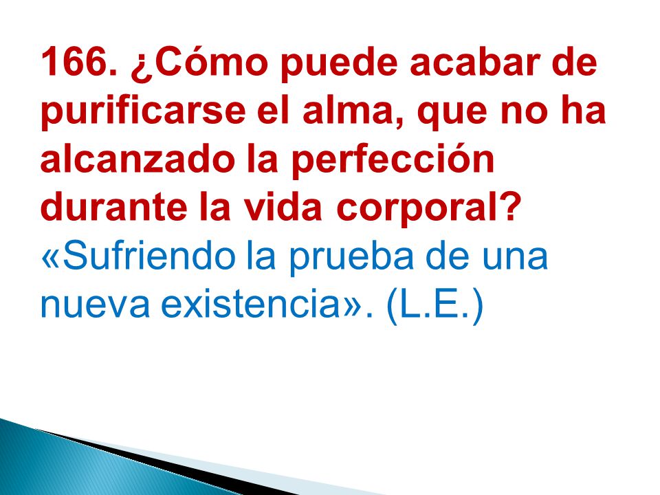 166. ¿Cómo puede acabar de purificarse el alma, que no ha alcanzado la perfección durante la vida corporal